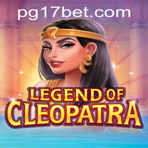 Exploring the Thrills of LegendOfCleopatra and 17bet