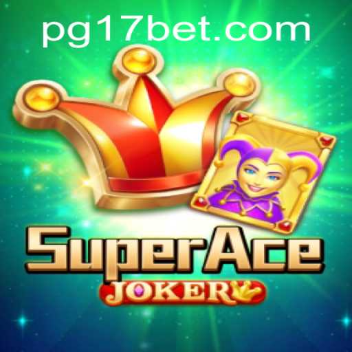 Unveiling the Excitement of SuperAceJoker: A 17bet Exclusive